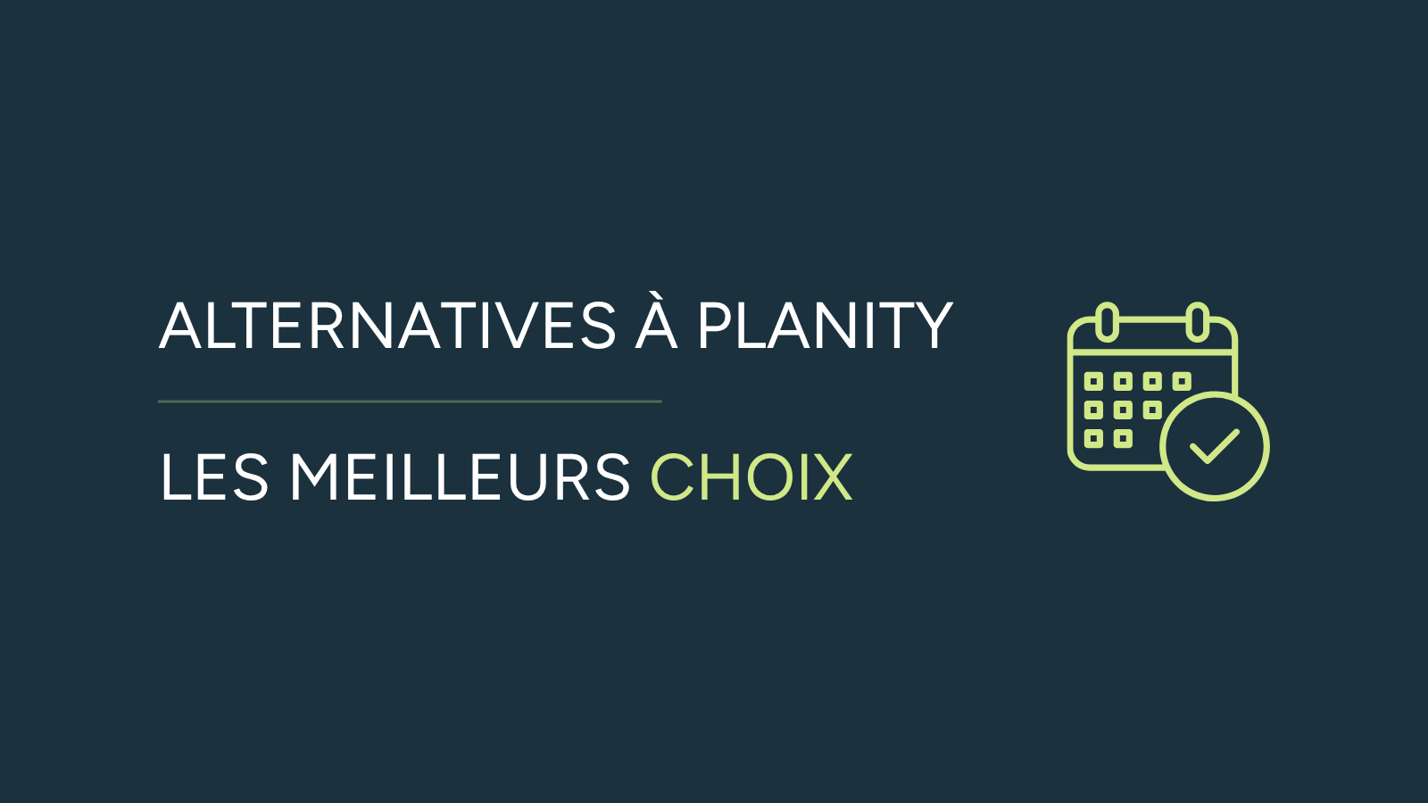 Illustration de l'article « Alternatives Planity » avec un pictogramme d’une agenda avec un check et le titre « Alternatives à Planity » ainsi que le sous titre « Les meilleurs choix».