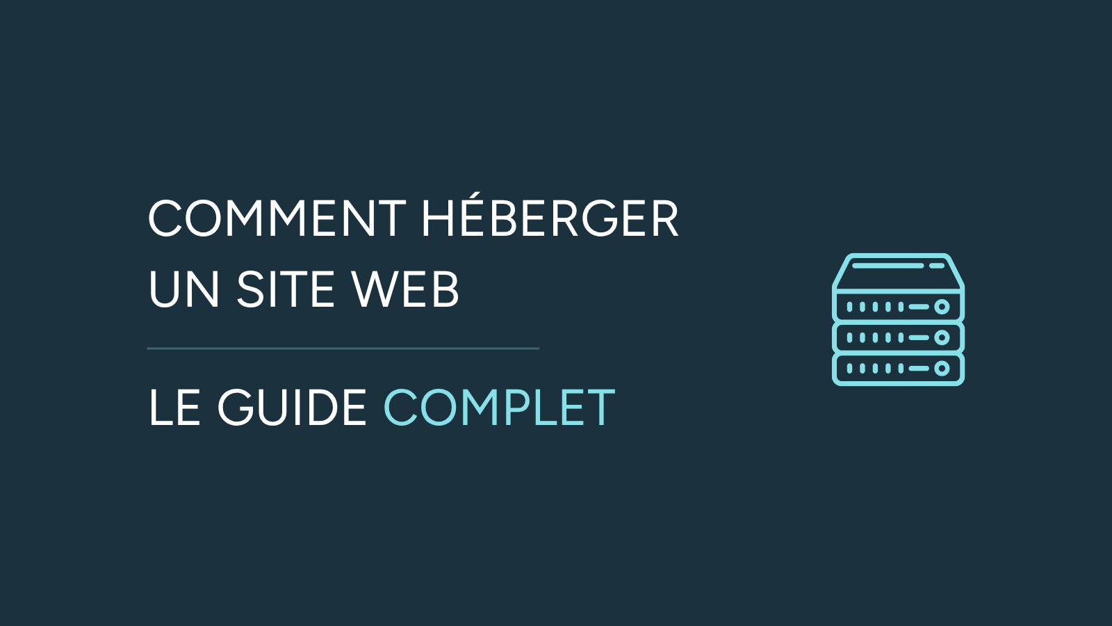 Illustration de l'article « Comment héberger un site web ? » avec un pictogramme d’un serveur informatique et le titre « Comment héberger un site web » ainsi que le sous titre « Le guide complet ».